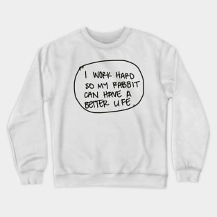 I work hard Crewneck Sweatshirt